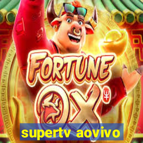 supertv aovivo